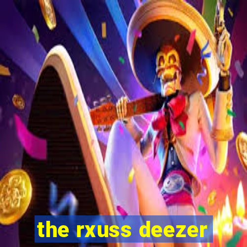 the rxuss deezer